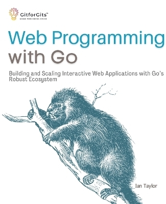 Web Programming with Go - Ian Taylor