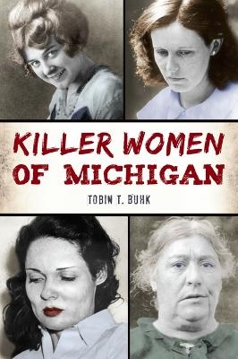 Killer Women of Michigan - Tobin T Buhk