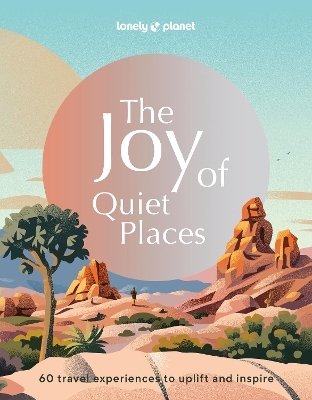 Lonely Planet The Joy of Quiet Places -  Lonely Planet