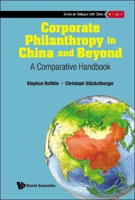 Corporate Philanthropy In China And Beyond: A Comparative Handbook - Stephan Rothlin, Christoph Stuckelberger