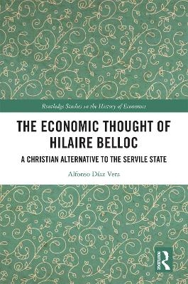 The Economic Thought of Hilaire Belloc - Alfonso Díaz Vera