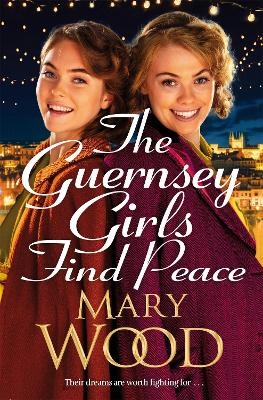 The Guernsey Girls Find Peace - Mary Wood