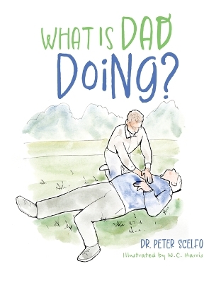 What Is Dad Doing? - Dr Scelfo