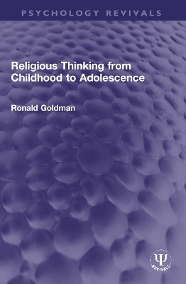 Religious Thinking from Childhood to Adolescence - Ronald Goldman