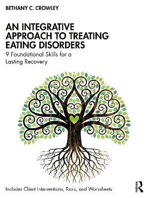 An Integrative Approach to Treating Eating Disorders - Bethany C. Crowley