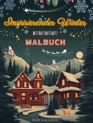 Inspirierender Winter Malbuch Atemberaubende Winter- und Weihnachtselemente in herrlich kreativen Mustern - Bright Soul Editions