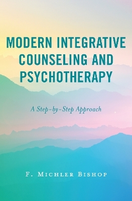 Modern Integrative Counseling and Psychotherapy - F. Michler Bishop