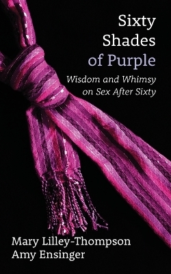 Sixty Shades of Purple - Mary Lilley-Thompson, Amy Ensinger