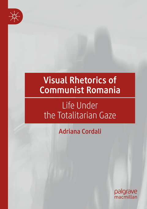 Visual Rhetorics of Communist Romania - Adriana Cordali