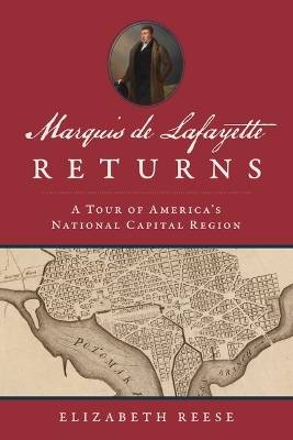 Marquis de Lafayette Returns - Elizabeth Reese