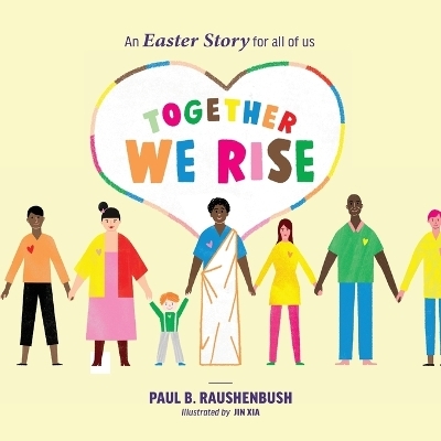 Together We Rise - An Easter Story for all of us - Paul B Raushenbush