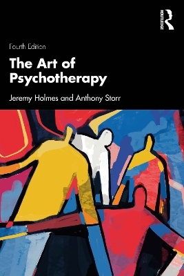 The Art of Psychotherapy - Jeremy Holmes, Anthony Storr