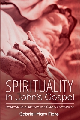 Spirituality in John's Gospel - Gabriel-Mary Csj Fiore