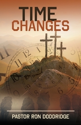 Time Changes - Pastor Ron Doddridge