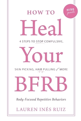 How to Heal Your BFRB - Lauren I Ruiz Bloise