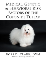 Medical, Genetic & Behavioral Risk Factors of the Coton De Tulear -  Ross D. Clark