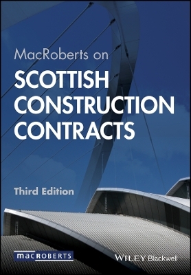 MacRoberts on Scottish Construction Contracts 3e - . MacRoberts