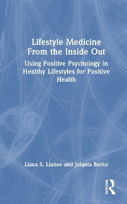 Lifestyle Medicine from the Inside Out - Liana S. Lianov, Jolanta Burke