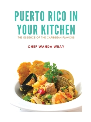 Puerto Rico in your Kitchen - Chef Wanda Wray