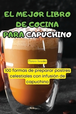 El Mejor Libro de Cocina Para Capuchino -  Mariano Gonzalez