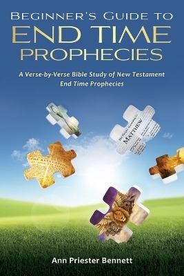 Beginner's Guide to End Time Prophecies - Ann Priester Bennett