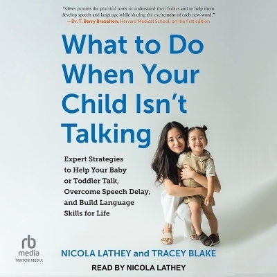 What to Do When Your Child Isn't Talking - Tracey Blake, Nicola Lathey