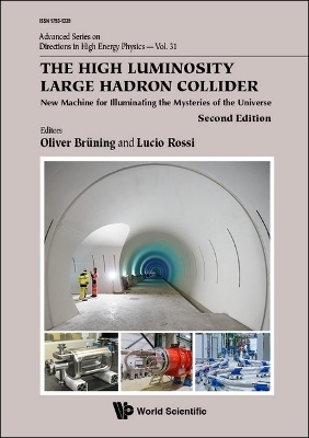 High Luminosity Large Hadron Collider, The: New Machine For Illuminating The Mysteries Of The Universe - 