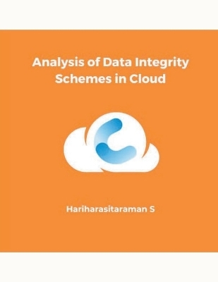 Analysis of Data Integrity Schemes in Cloud - Hariharasitaraman S