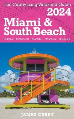 MIAMI & SOUTH BEACH The Cubby 2024 Long Weekend Guide - James Cubby