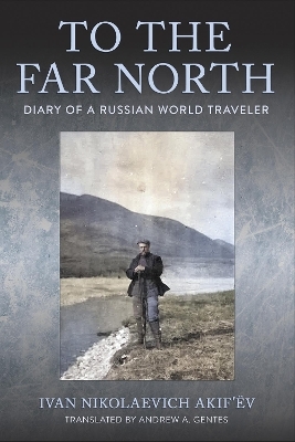 To the Far North - Ivan Nikolaevich Akif’ëv