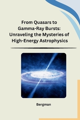 From Quasars to Gamma-Ray Bursts -  BERGMAN