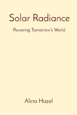 Solar Radiance Powering Tomorrow's World - Alina Hazel