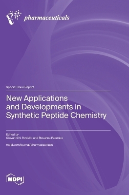 New Applications and Developments in Synthetic Peptide Chemistry - Giovanni N. Roviello, Rosanna Palumbo