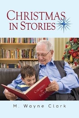 Christmas In Stories - M Wayne Clark