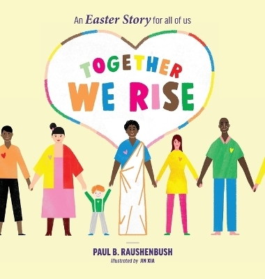 Together We Rise - An Easter Story for all of us - Paul B Raushenbush