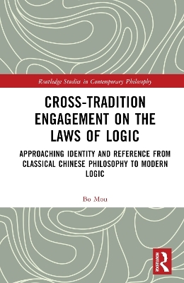 Cross-Tradition Engagement on the Laws of Logic - Bo Mou