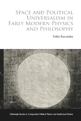 Space and Political Universalism in Early Modern Physics and Philosophy -  Pablo Bustinduy