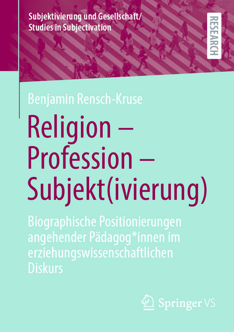 Religion - Profession - Subjekt(ivierung) - Benjamin Rensch-Kruse