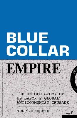 Blue-Collar Empire - Jeff Schuhrke