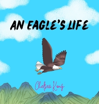 An Eagle's Life - Chelsea Kong