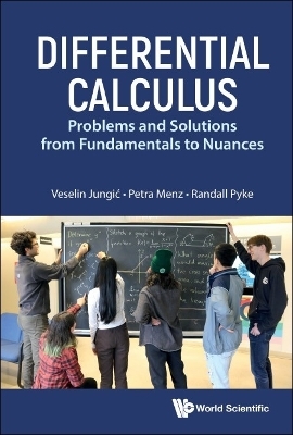 Differential Calculus: Problems And Solutions From Fundamentals To Nuances - Veselin Jungic, Petra Menz, Randall Pyke