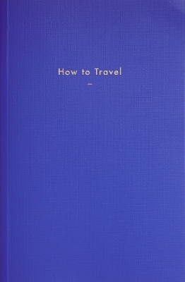 How to Travel -  The School of Life