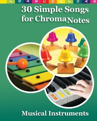 30 Simple Songs for ChromaNotes Musical Instruments - Helen Winter