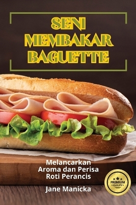 Seni Membakar Baguette -  Jane Manicka