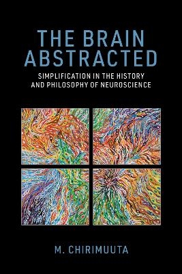 The Brain Abstracted - M. Chirimuuta