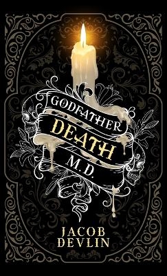 Godfather Death, M.D. - Jacob Devlin