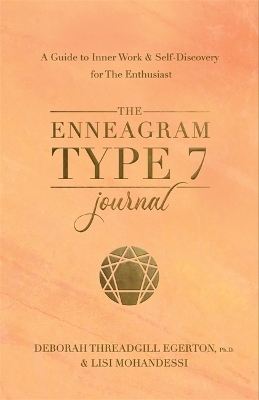 The Enneagram Type 7 Journal - Deborah Threadgill Egerton  Ph.D.