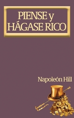 Piense y Hágase Rico. - Napoleon Hill