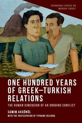 One Hundred Years of Greek-Turkish Relations -  Samim Akgonul