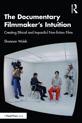 The Documentary Filmmaker's Intuition - Shannon Walsh